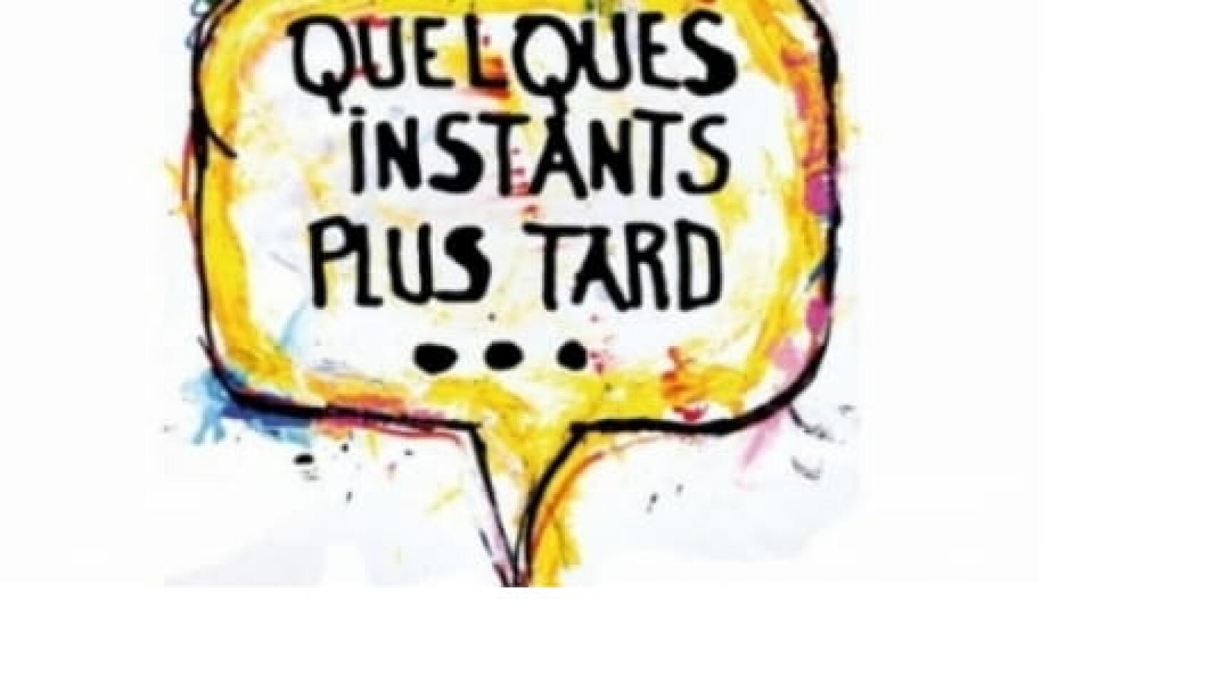 Quelques instants plus tard