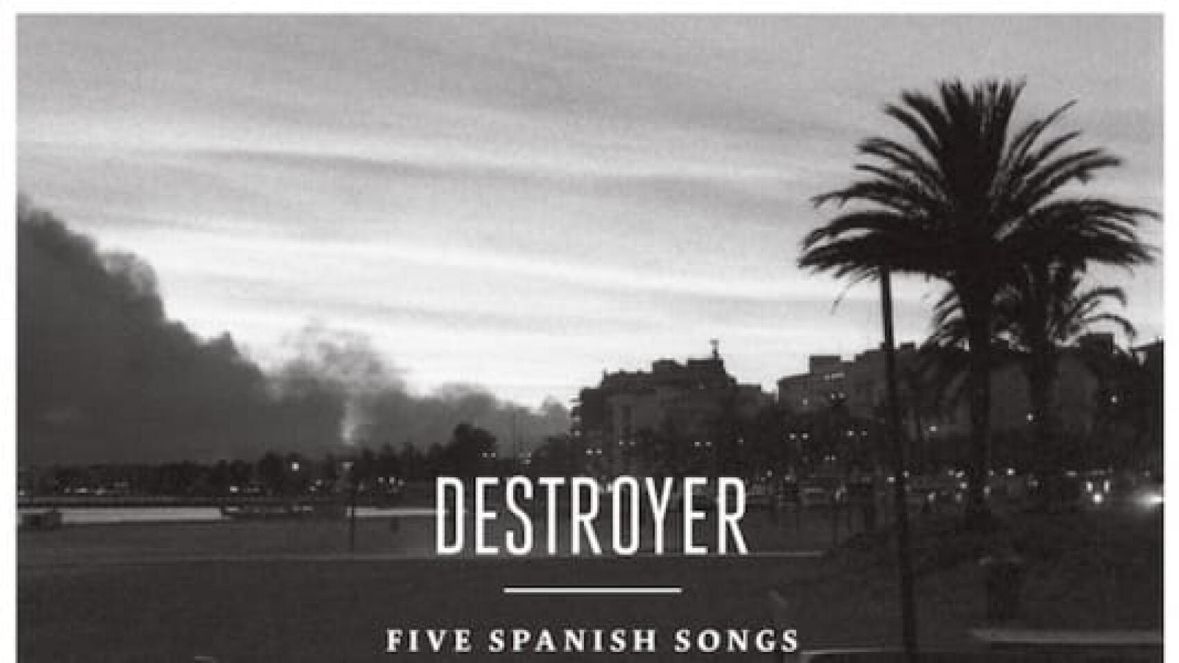 Destroyer et cinq chansons espagnoles.