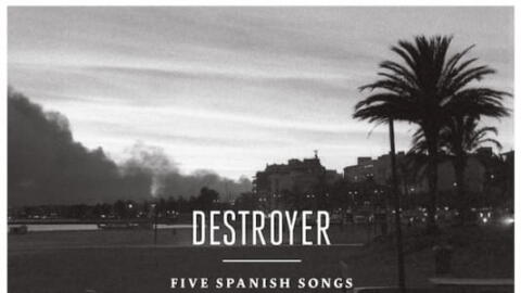 Destroyer et cinq chansons espagnoles.