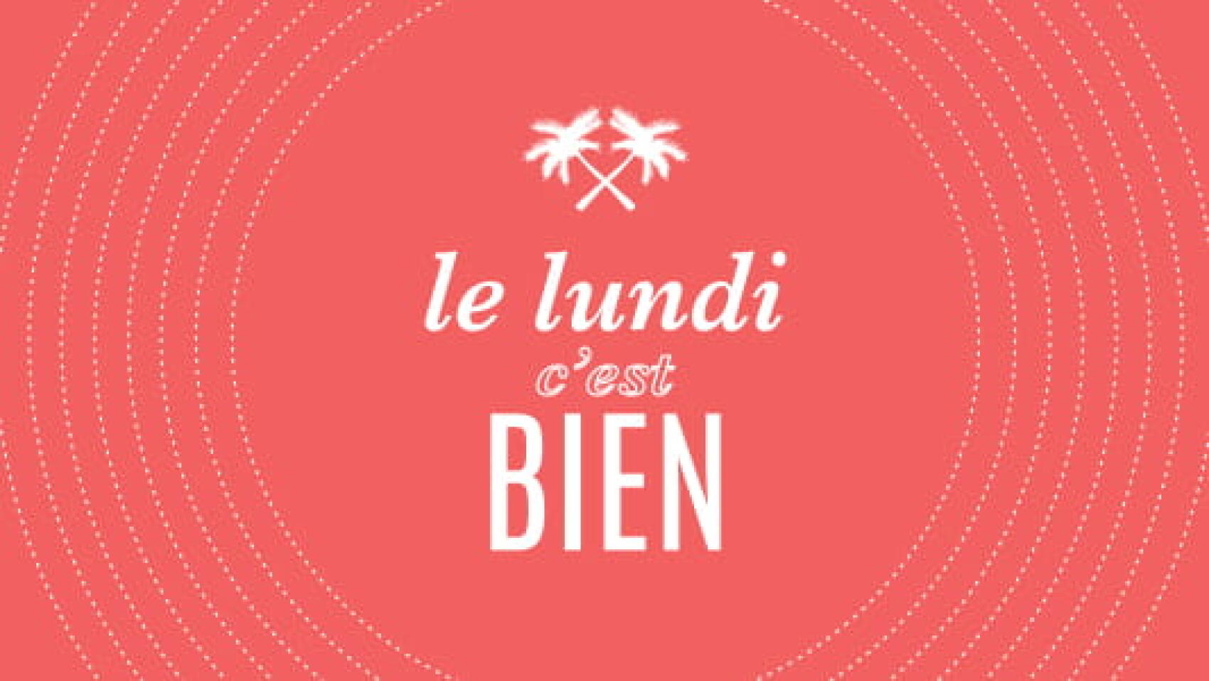 Le Lundi, C'est Bien #7