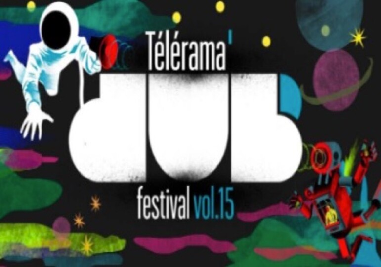 Télérama Dub Festival : 15ème édition | Marseille