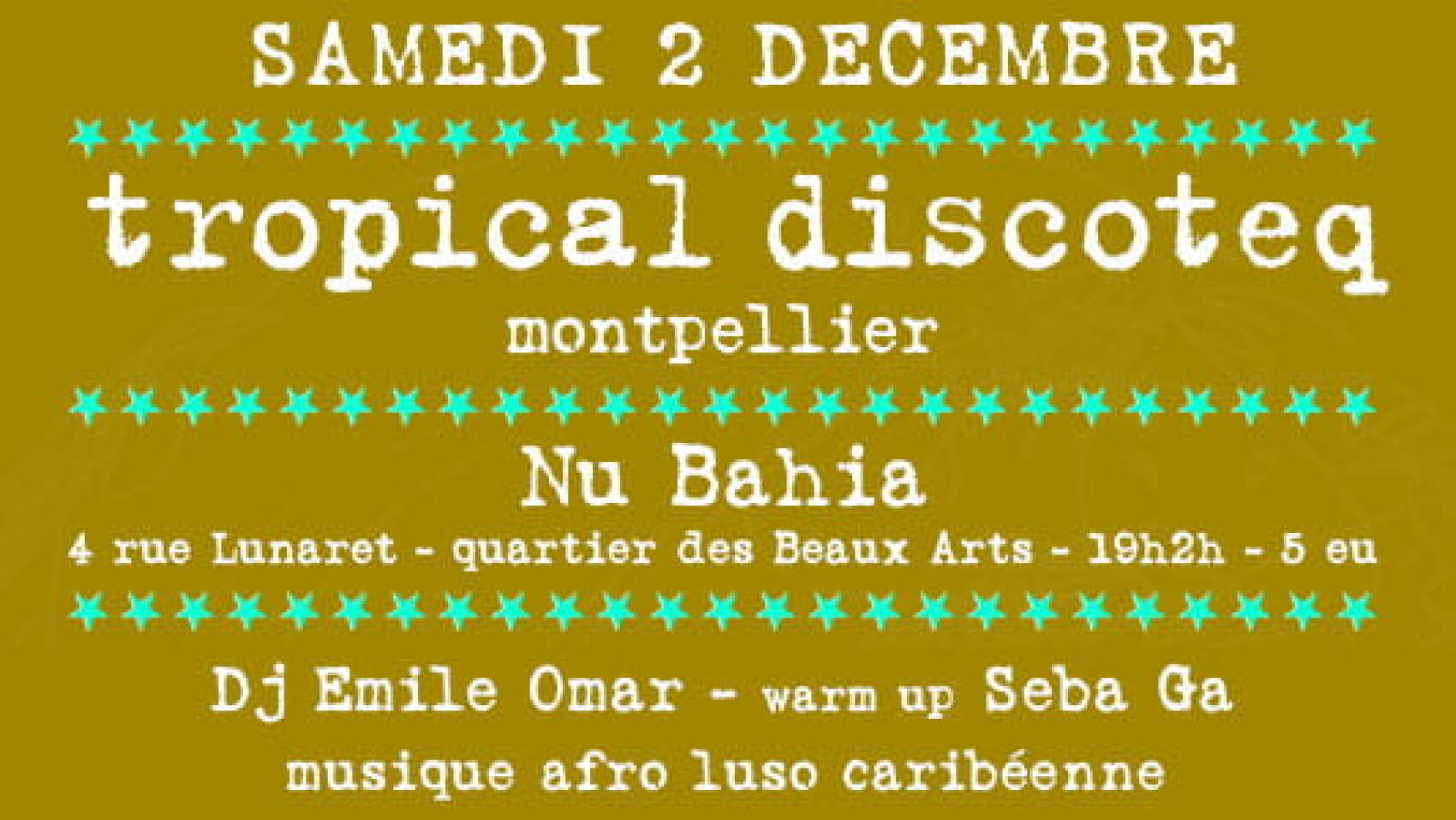Tropical Discoteq | Montpellier | Émile Omar, notre programmateur musical, est au Nu-Bahia ce samedi 2 décembre!