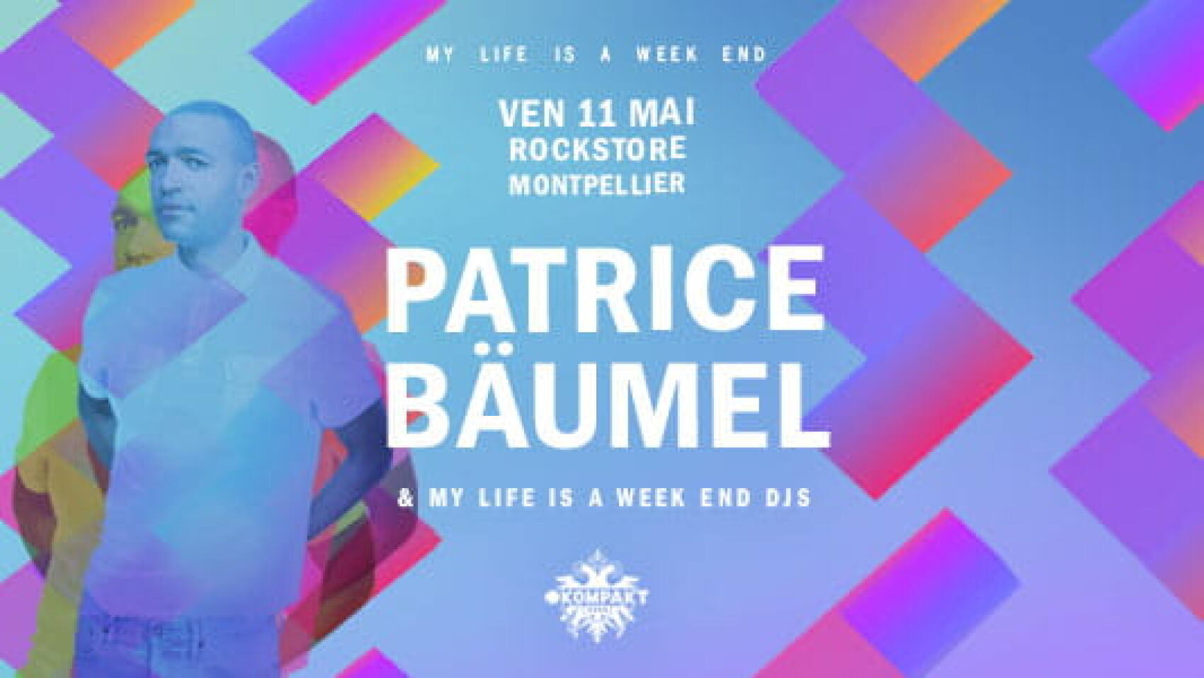 Patrice Baumel | Montpellier. Une soirée My life is a week end au Rockstore le 11 mai 2018