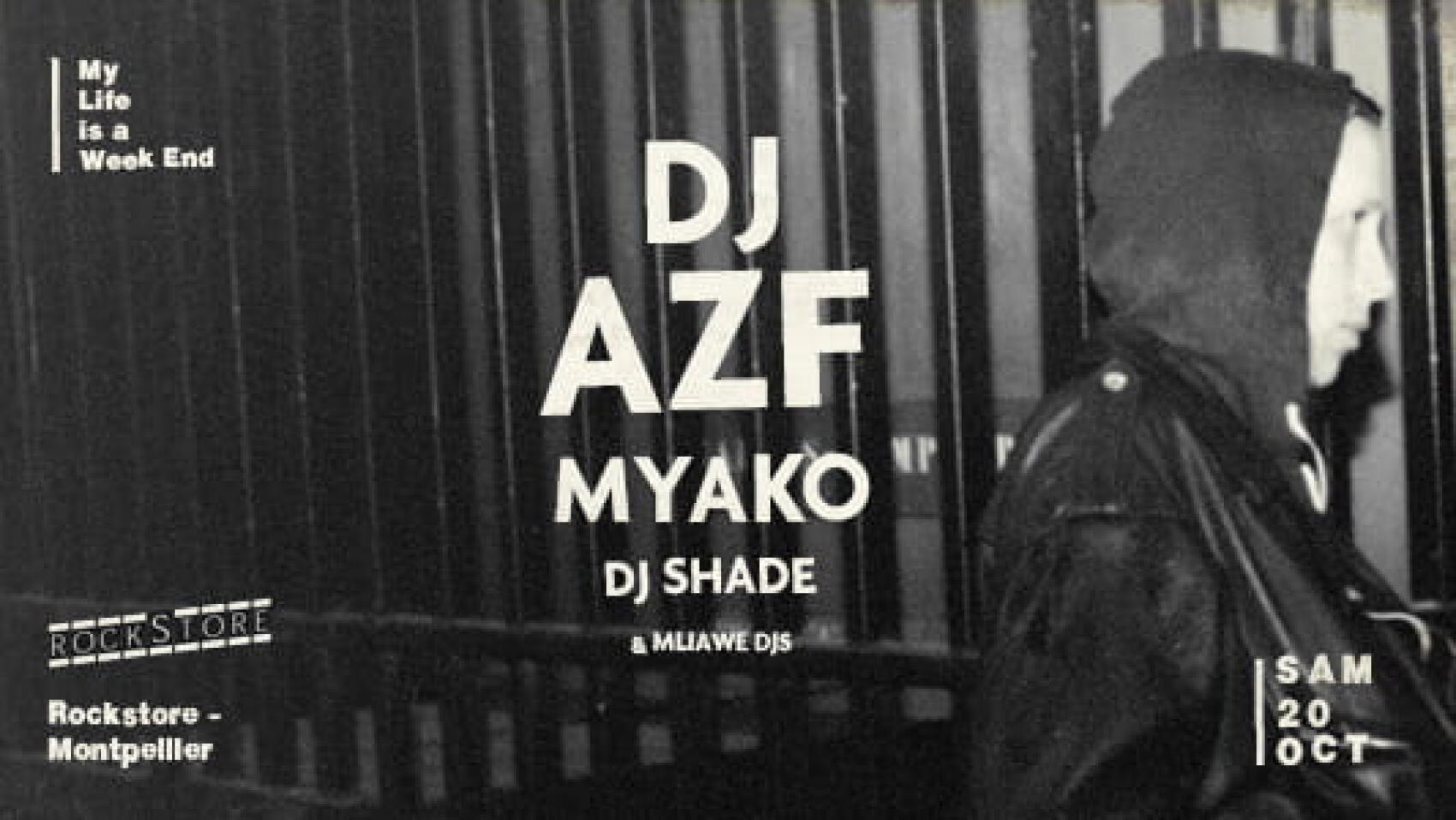 My Life is a week end avec Dj AZF + Myako @ Montpellier. Un line up underground de haute volée au Rockstore le 20 octobre 2018.
