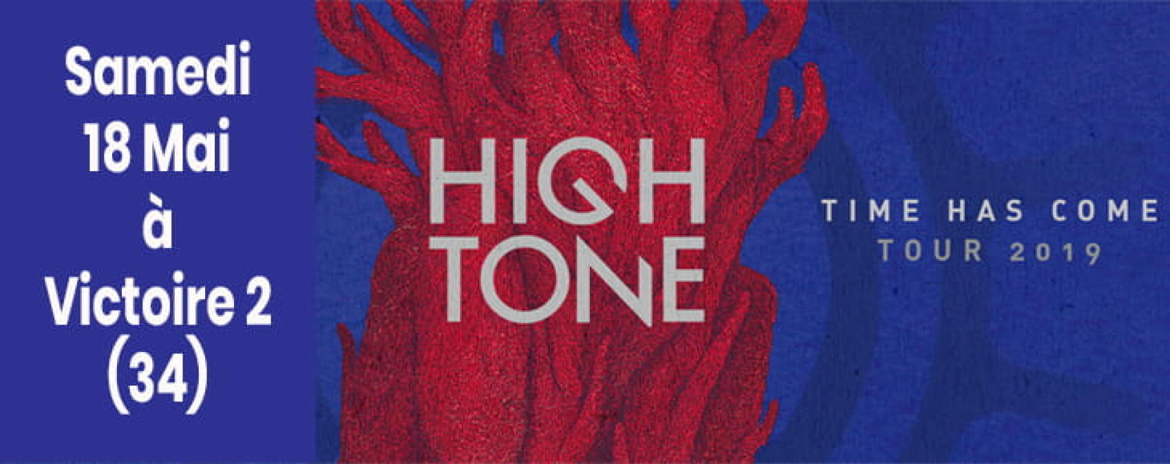 High Tone # Time Has Come tour @ Montpellier. En tournée pour leur nouvel album et ce samedi 18 Mai à la salle Victoire 2