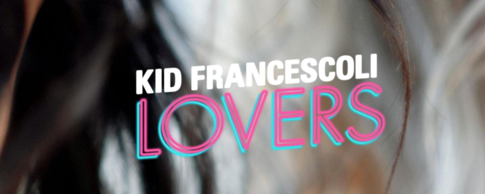 Kid Francescoli "Lovers" | Release