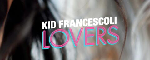 Kid Francescoli "Lovers" | Release