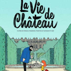 « La Vie de château » de Clémence Madeleine-Perdrillat et Nathaniel H’limi