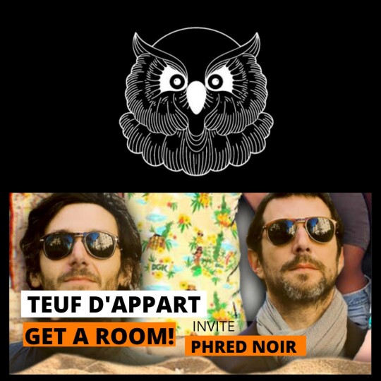 Teuf d'appart : Get a room! invite Phred Noir