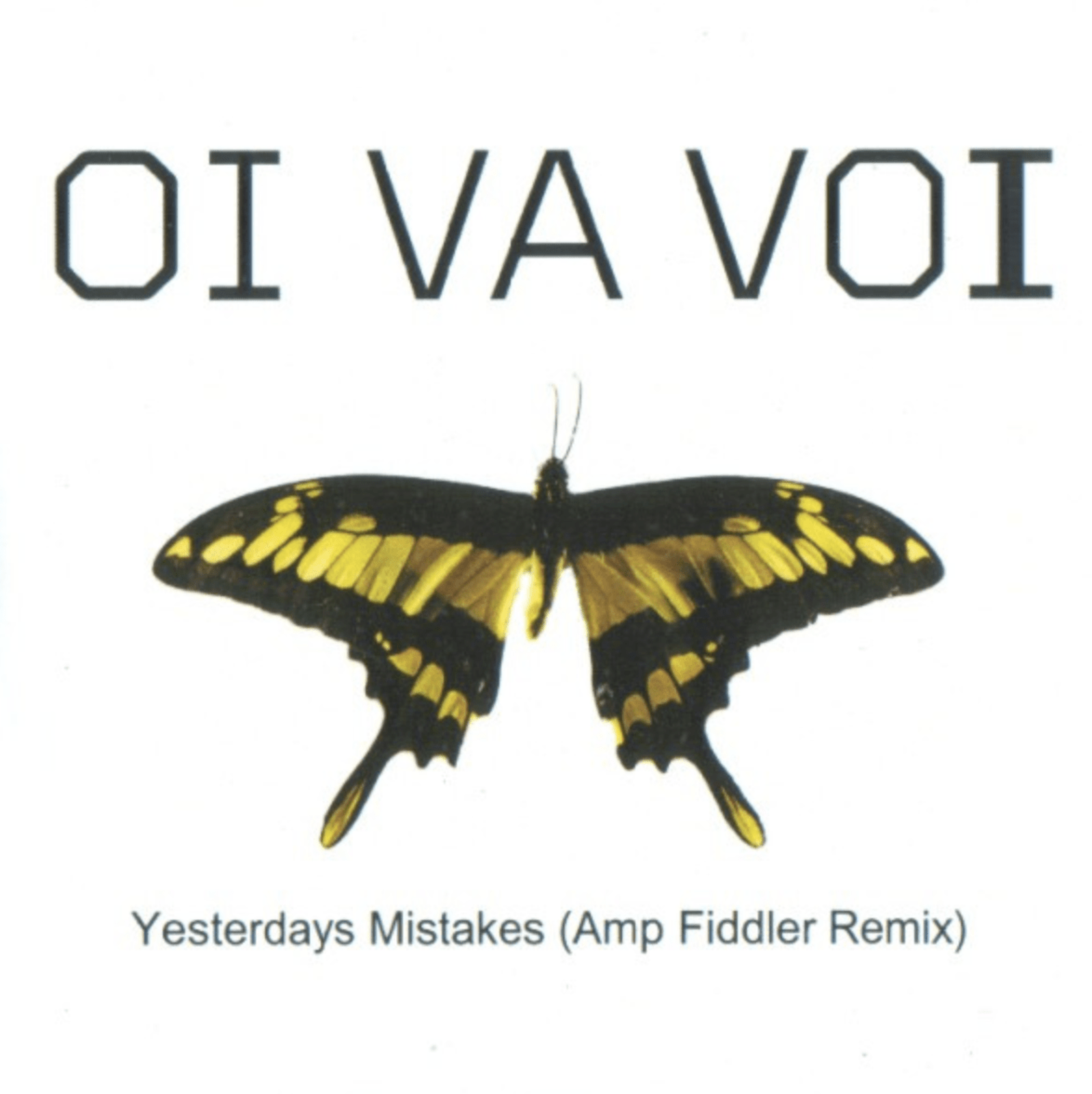 OI VA VOI/AMP FIDDLER – YESTERDAYS MISTAKES