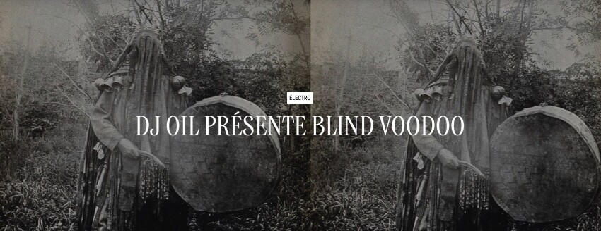DJ Oil présente Blind Voodoo