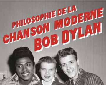 Philosophie de la Chanson Moderne Bob Dylan