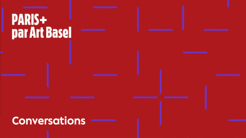 Paris + Art Basel Conversations