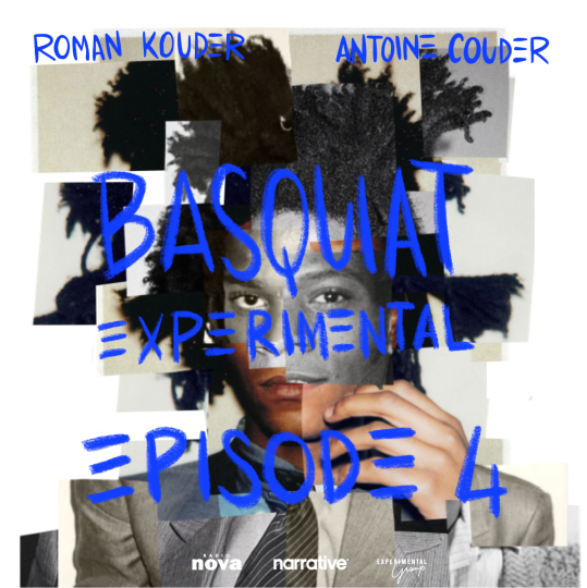 Basquiat Experimental - épisode 4