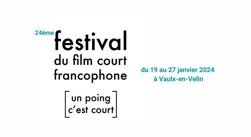 Un Poing c'est Court, le festival revient du 19 au 27 janvier 2024 | Vaux-en-Velin (69)