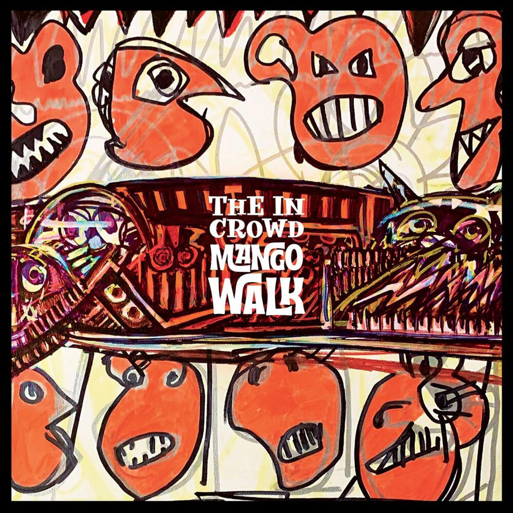 THE IN CROWD – MANGO WALK