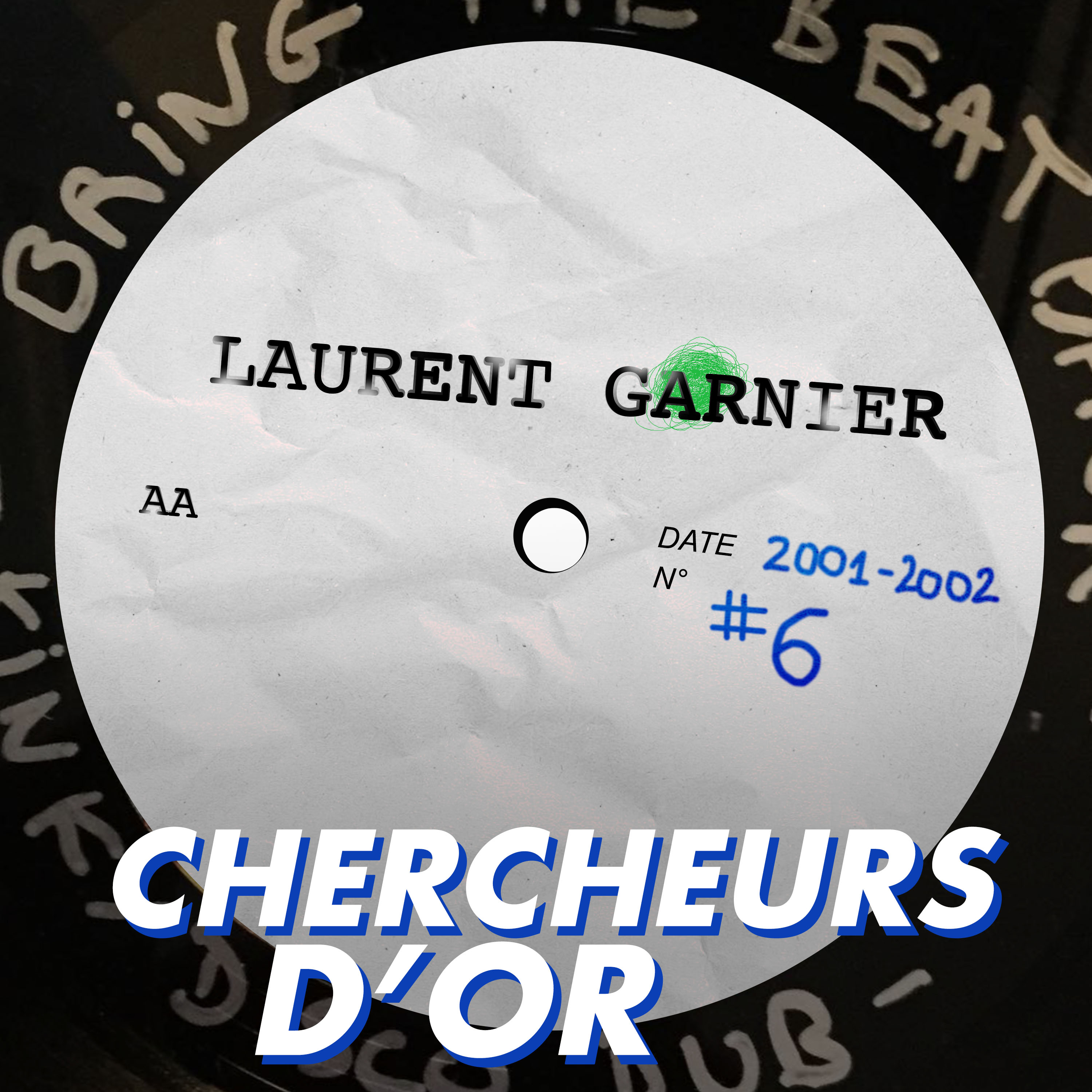 Chercheurs d’or, épisode 6 — Laurent Garnier